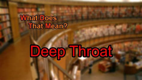 deepthroat meaning|deep throat, v. meanings, etymology and more